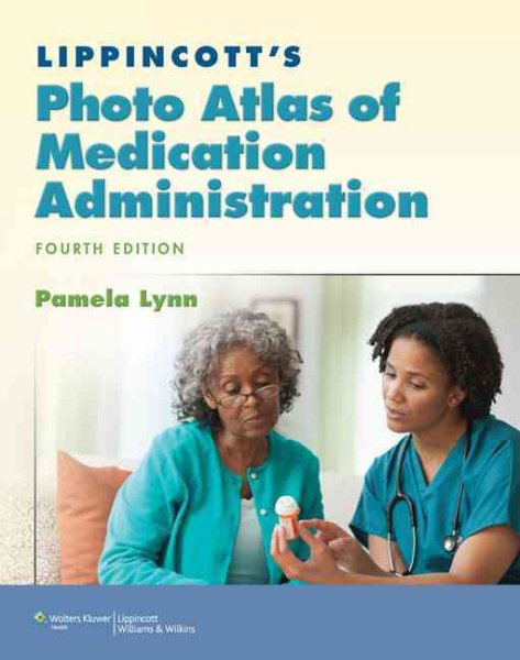 Lippincott's Photo Atlas of Medication Administration (Lynn, Lippincott's Photo Atlas of Medication Administration) cover