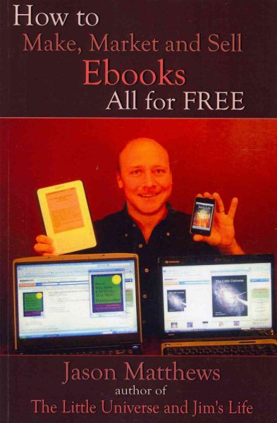 How to Make, Market and Sell Ebooks - All for FREE: Ebooksuccess4free cover