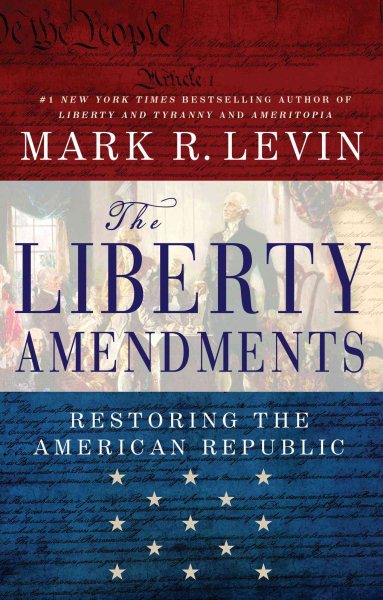 The Liberty Amendments: Restoring the American Republic cover