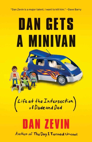 Dan Gets a Minivan: Life at the Intersection of Dude and Dad cover