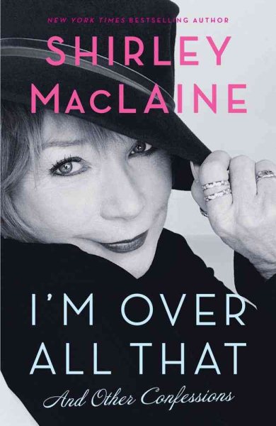 I'm Over All That: And Other Confessions cover