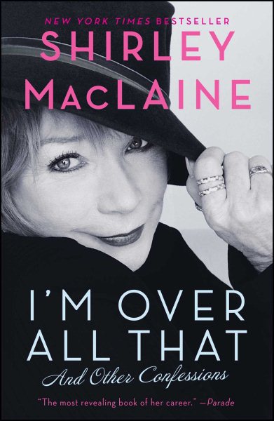 I'm Over All That: And Other Confessions cover