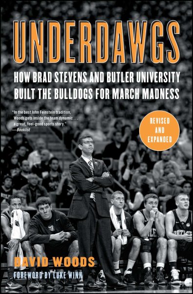 Underdawgs: How Brad Stevens and Butler University Built the Bulldogs for March Madness cover