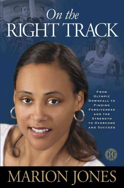On the Right Track: From Olympic Downfall to Finding Forgiveness and the Strength to Overcome and Succeed cover