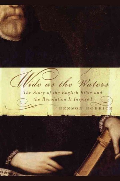 Wide As the Waters: The Story of the English Bible and the Revolution cover