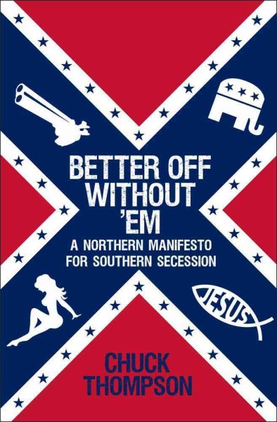 Better Off Without 'Em: A Northern Manifesto for Southern Secession cover