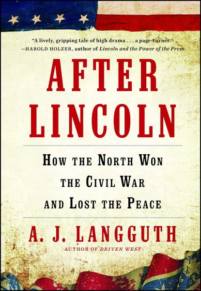 After Lincoln: How the North Won the Civil War and Lost the Peace cover