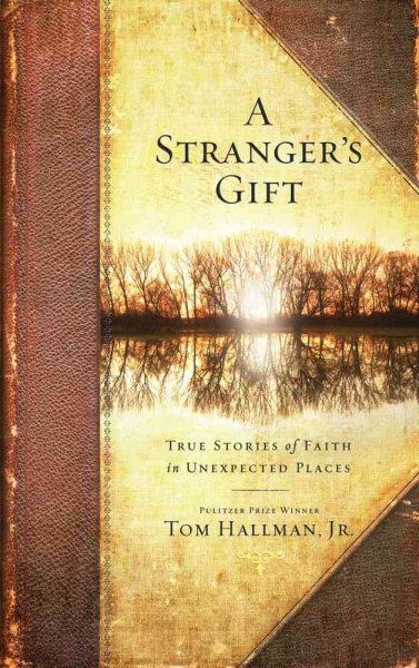 A Stranger's Gift: True Stories of Faith in Unexpected Places cover