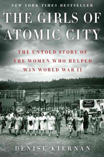 The Girls of Atomic City: The Untold Story of the Women Who Helped Win World War II cover