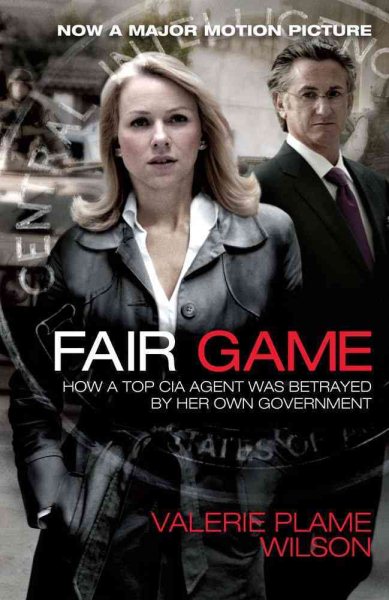 Fair Game: How a Top CIA Agent Was Betrayed by Her Own Government cover