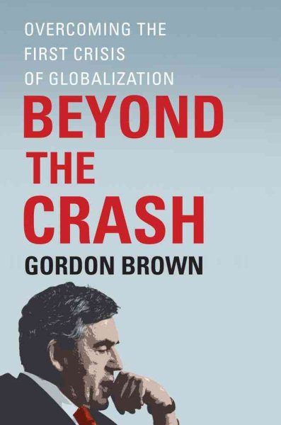 Beyond the Crash: Overcoming the First Crisis of Globalization cover