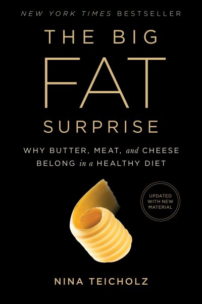 The Big Fat Surprise: Why Butter, Meat and Cheese Belong in a Healthy Diet cover