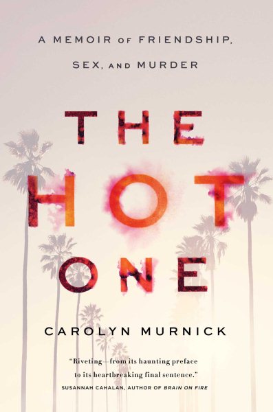 The Hot One: A Memoir of Friendship, Sex, and Murder cover