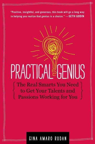 Practical Genius: The Real Smarts You Need to Get Your Talents and Passions Working for You cover