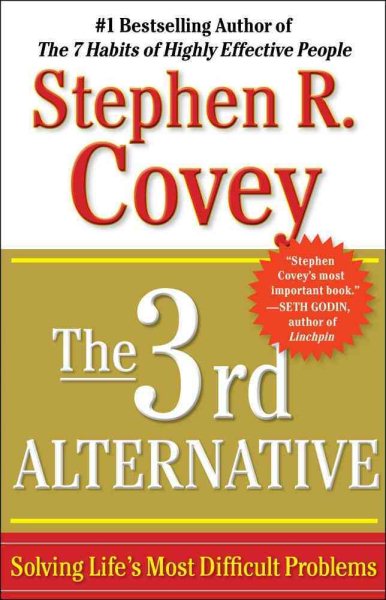 The 3rd Alternative: Solving Life's Most Difficult Problems cover