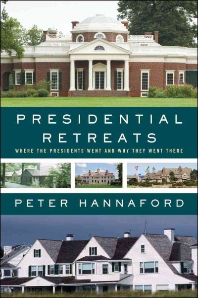 Presidential Retreats: Where the Presidents Went and Why They Went There cover
