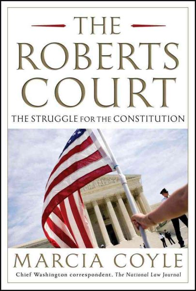 The Roberts Court: The Struggle for the Constitution cover
