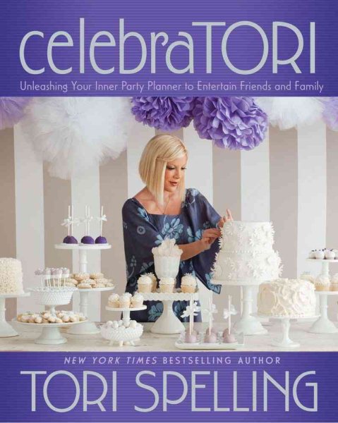 celebraTORI: Unleashing Your Inner Party Planner to Entertain Friends and Family cover
