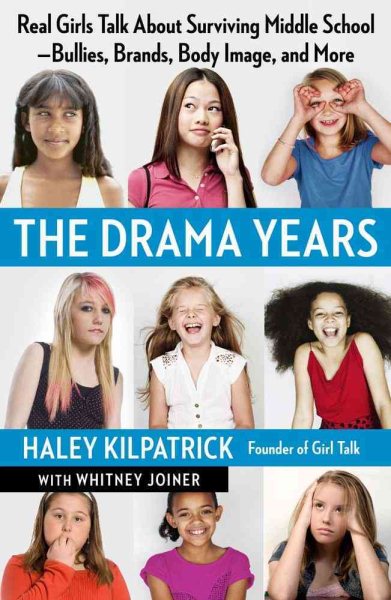 The Drama Years: Real Girls Talk About Surviving Middle School -- Bullies, Brands, Body Image, and More cover