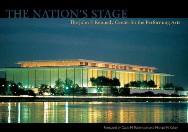 The Nation's Stage: The John F. Kennedy Center for the Performing Arts, 1971-2011 (Stonesong Press Books) cover