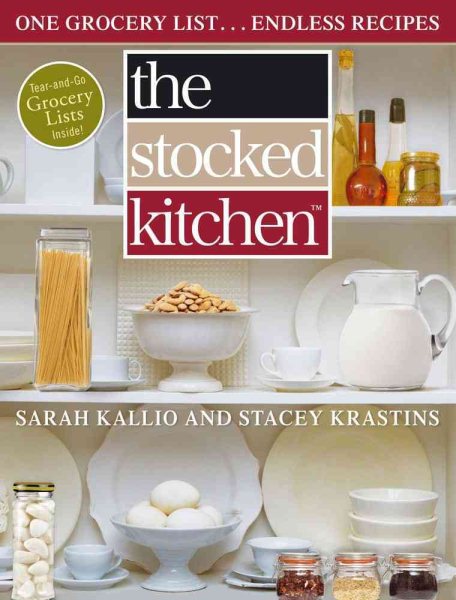 The Stocked Kitchen: One Grocery List . . . Endless Recipes cover
