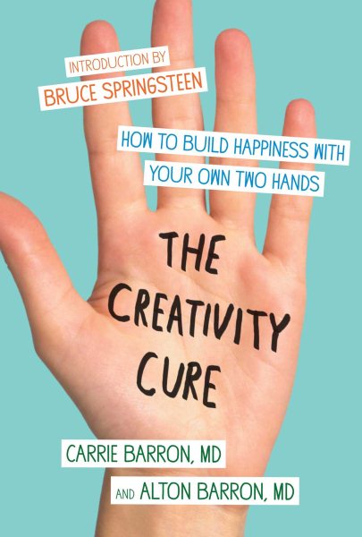 The Creativity Cure: How to Build Happiness with Your Own Two Hands