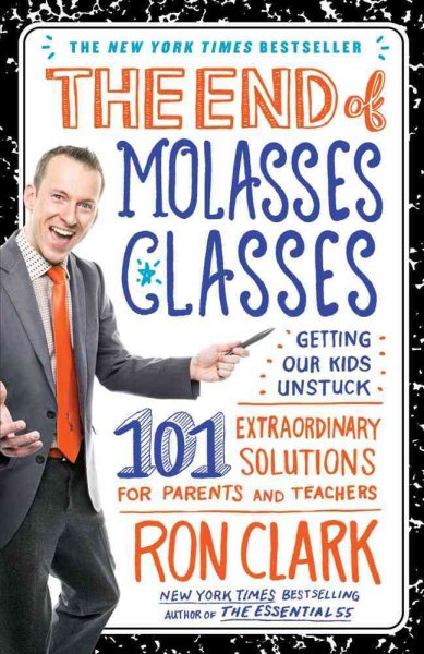 The End of Molasses Classes: Getting Our Kids Unstuck--101 Extraordinary Solutions for Parents and Teachers (Touchstone Book) cover