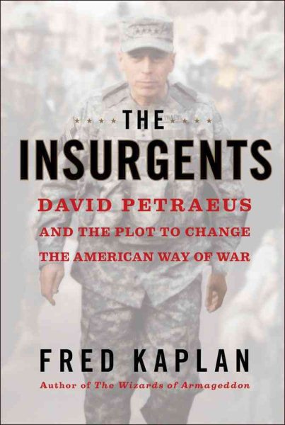 The Insurgents: David Petraeus and the Plot to Change the American Way of War cover