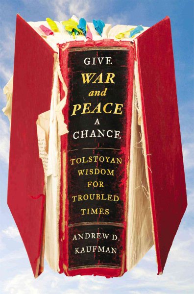 Give War and Peace a Chance: Tolstoyan Wisdom for Troubled Times cover