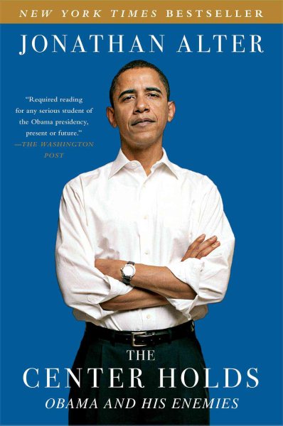 The Center Holds: Obama and His Enemies cover