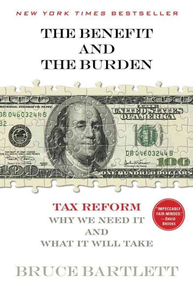 The Benefit and The Burden: Tax Reform-Why We Need It and What It Will Take