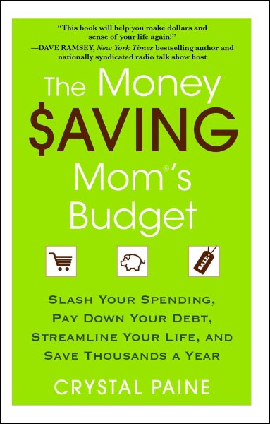 The Money Saving Mom's Budget: Slash Your Spending, Pay Down Your Debt, Streamline Your Life, and Save Thousands a Year cover