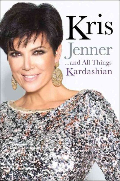 Kris Jenner . . . And All Things Kardashian cover