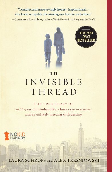 An Invisible Thread: The True Story of an 11-Year-Old Panhandler, a Busy Sales Executive, and an Unlikely Meeting with Destiny cover