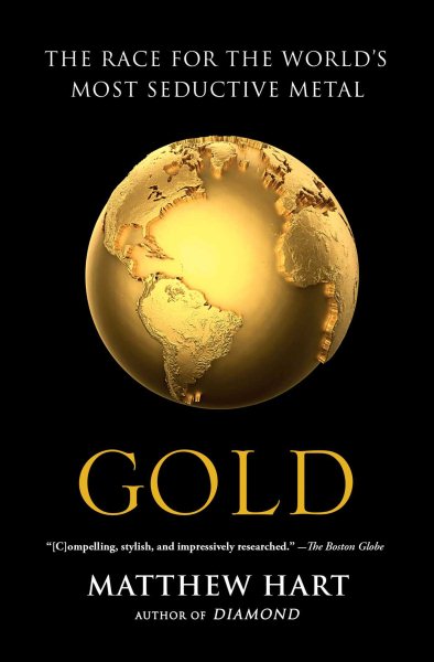 Gold: The Race for the World's Most Seductive Metal cover