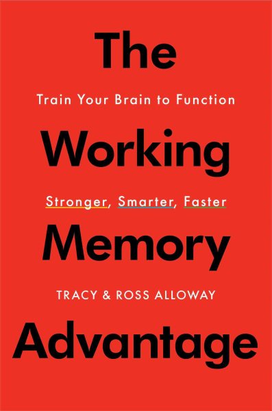 The Working Memory Advantage: Train Your Brain to Function Stronger, Smarter, Faster cover
