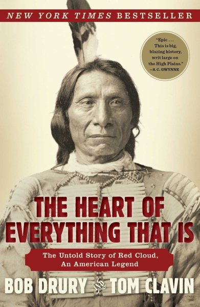 The Heart of Everything That Is: The Untold Story of Red Cloud, An American Legend cover