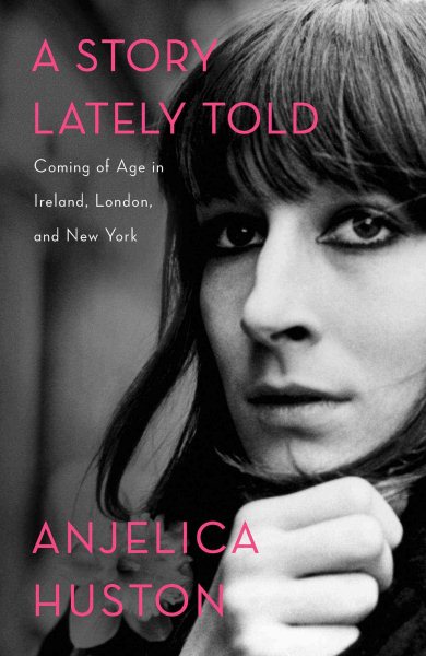 A Story Lately Told: Coming of Age in Ireland, London, and New York cover