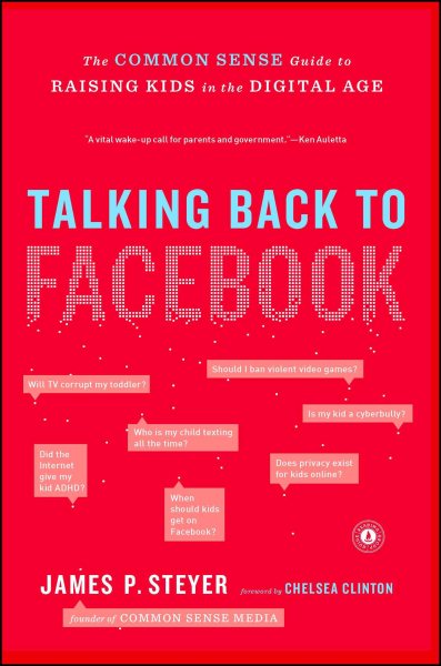 Talking Back to Facebook: The Common Sense Guide to Raising Kids in the Digital Age cover