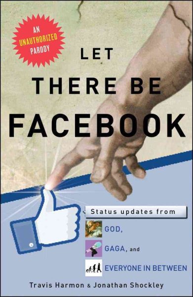 Let There Be Facebook: Status Updates from God, Gaga, and Everyone In Between cover