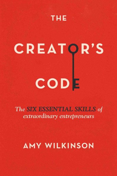 The Creator's Code: The Six Essential Skills of Extraordinary Entrepreneurs cover