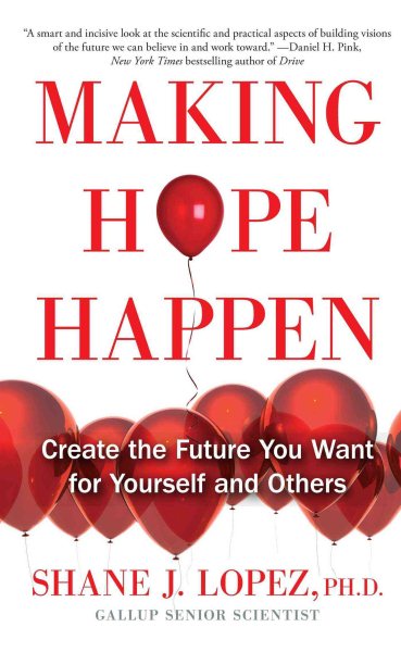 Making Hope Happen: Create the Future You Want for Yourself and Others cover