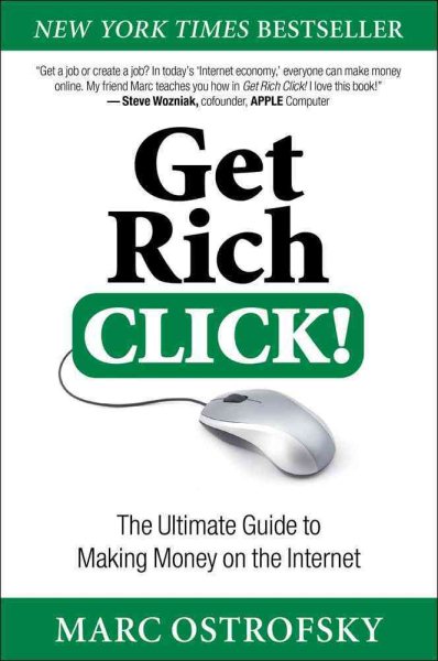 Get Rich Click!: The Ultimate Guide to Making Money on the Internet cover