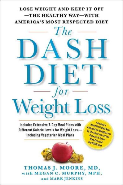 The DASH Diet for Weight Loss: Lose Weight and Keep It Off--the Healthy Way--with America's Most Respected Diet cover