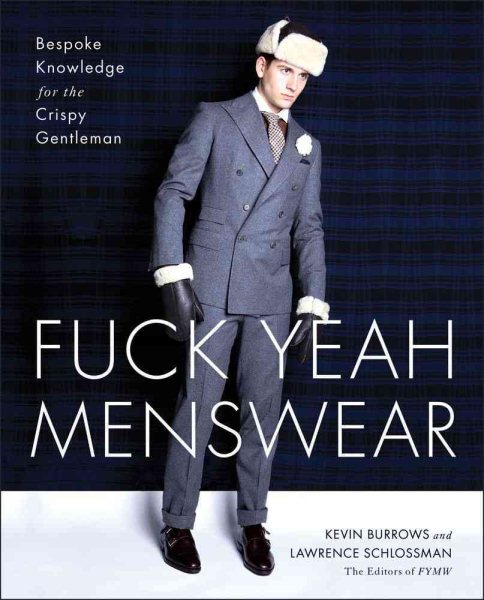 Fuck Yeah Menswear: Bespoke Knowledge for the Crispy Gentleman cover