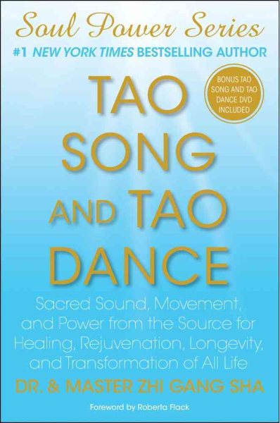 Tao Song and Tao Dance: Sacred Sound, Movement, and Power from the Source for Healing, Rejuvenation, Longevity, and Transformation of All Life (Soul Power) cover