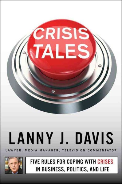 Crisis Tales: Five Rules for Coping with Crises in Business, Politics, and Life cover