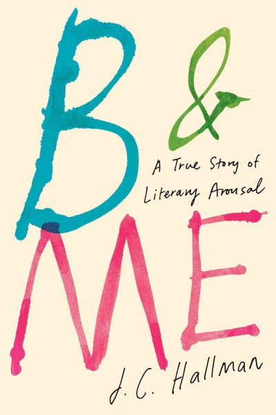 B & Me: A True Story of Literary Arousal cover
