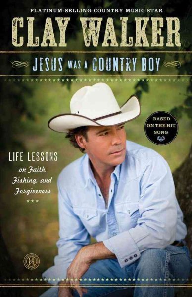 Jesus Was a Country Boy: Life Lessons on Faith, Fishing, and Forgiveness cover