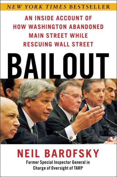 Bailout: An Inside Account of How Washington Abandoned Main Street While Rescuing Wall Street cover